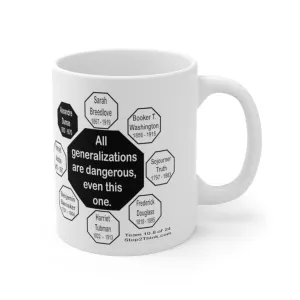 All generalizations are dangerous, even this one.  -  Alexandre Dumas   1802 - 1870 - MugWisdom Ceramic  11oz - MW-10.8