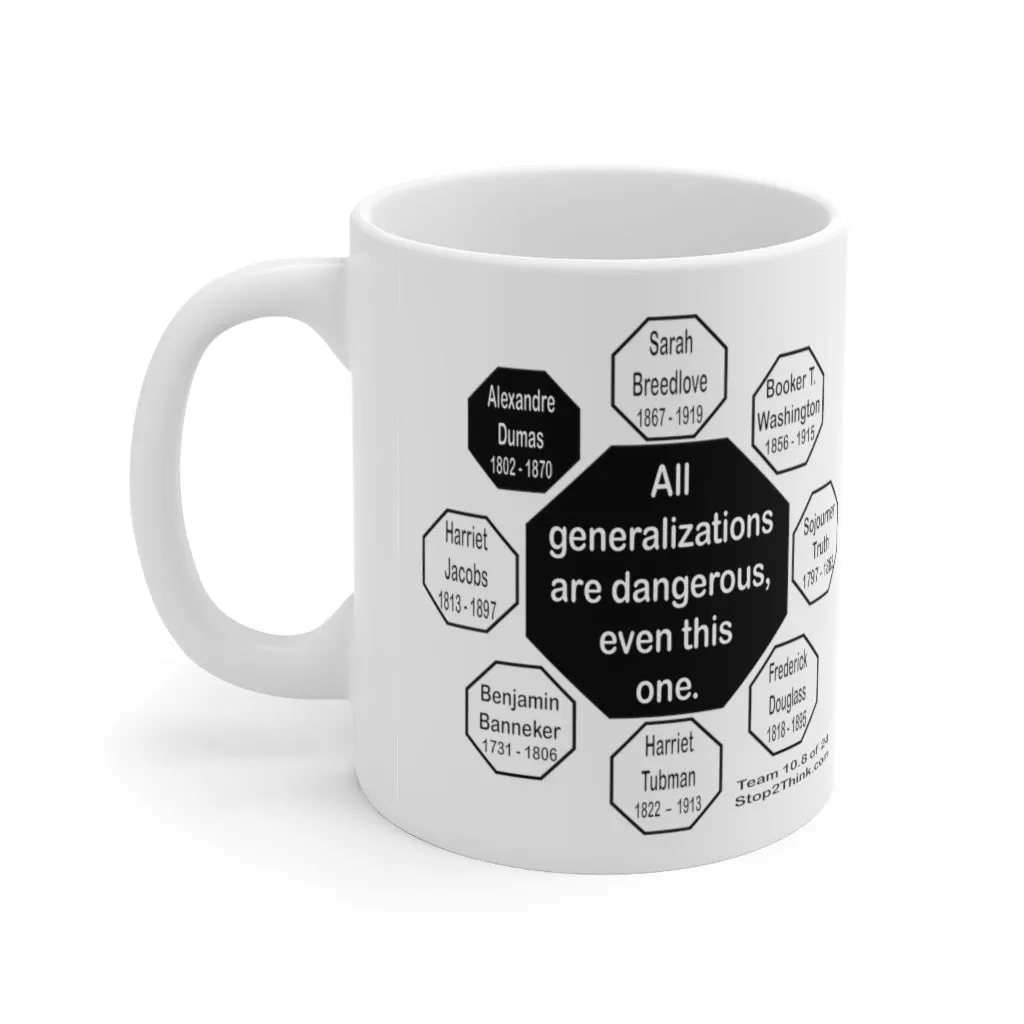 All generalizations are dangerous, even this one.  -  Alexandre Dumas   1802 - 1870 - MugWisdom Ceramic  11oz - MW-10.8