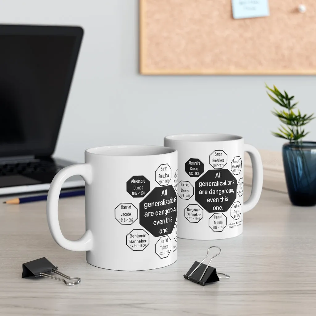 All generalizations are dangerous, even this one.  -  Alexandre Dumas   1802 - 1870 - MugWisdom Ceramic  11oz - MW-10.8