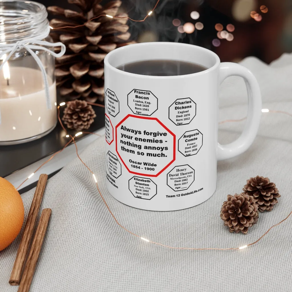 Always forgive your enemies - nothing annoys them so much.  -  Oscar Wilde  1854 - 1900 - Drink Wisely in MugWisdom - Ceramic  11oz cup - MW-12.7