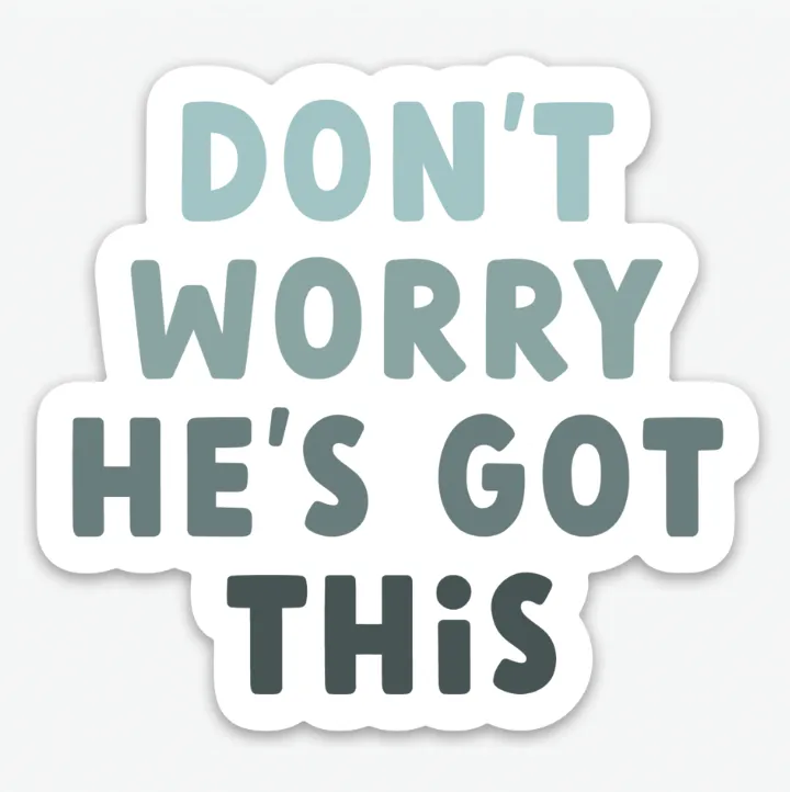 DEAR HEART ||HE'S GOT THIS STICKER