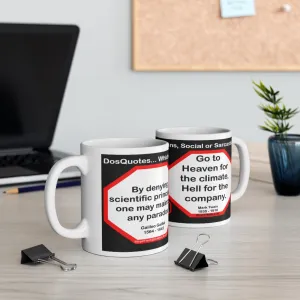 DosQuotes MugWisdoms... - By denying scientific principles, one may maintain any paradox. -vs- Go to Heaven for the climate, Hell for the company.  -  @S2T Which Wisdom Wins: Social or Sarcastic? Ceramic 11oz cup