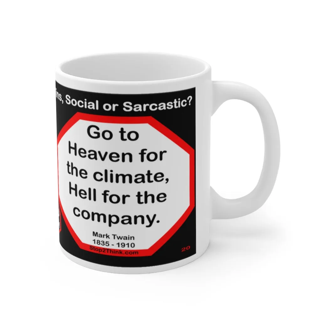 DosQuotes MugWisdoms... - By denying scientific principles, one may maintain any paradox. -vs- Go to Heaven for the climate, Hell for the company.  -  @S2T Which Wisdom Wins: Social or Sarcastic? Ceramic 11oz cup