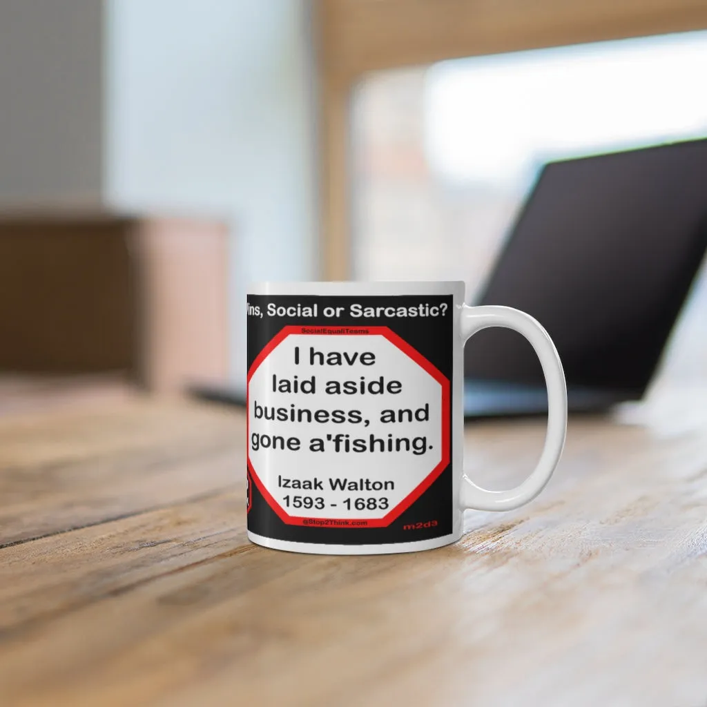 DosQuotes MugWisdoms... Don't count your years, make your years count. -vs-  I have laid aside business, and gone a'fishing.  -  @S2T Which Wisdom Wins: Social or Sarcastic? Ceramic 11oz cup