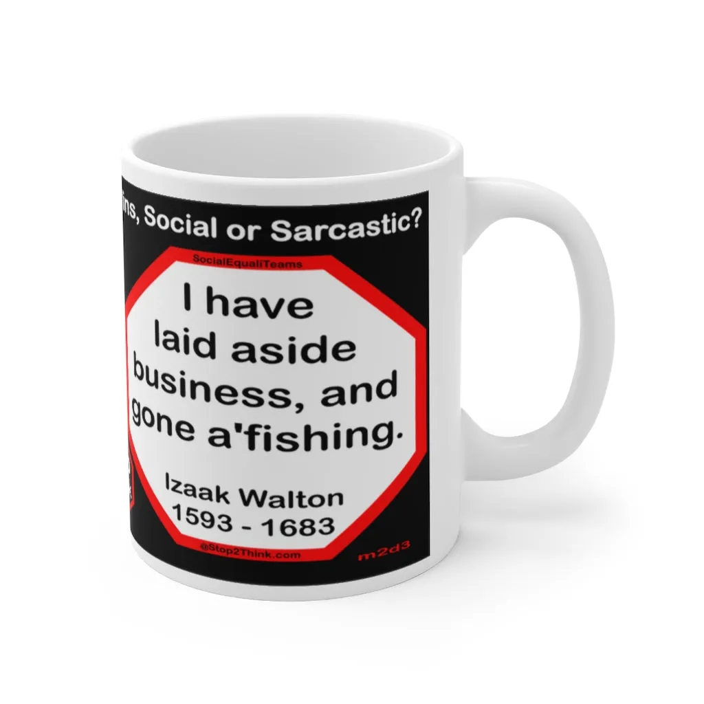 DosQuotes MugWisdoms... Don't count your years, make your years count. -vs-  I have laid aside business, and gone a'fishing.  -  @S2T Which Wisdom Wins: Social or Sarcastic? Ceramic 11oz cup