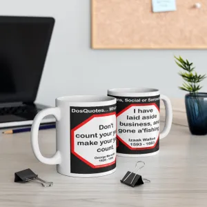 DosQuotes MugWisdoms... Don't count your years, make your years count. -vs-  I have laid aside business, and gone a'fishing.  -  @S2T Which Wisdom Wins: Social or Sarcastic? Ceramic 11oz cup