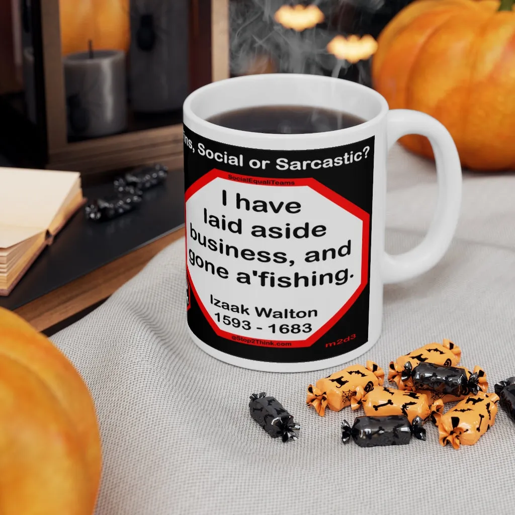 DosQuotes MugWisdoms... Don't count your years, make your years count. -vs-  I have laid aside business, and gone a'fishing.  -  @S2T Which Wisdom Wins: Social or Sarcastic? Ceramic 11oz cup