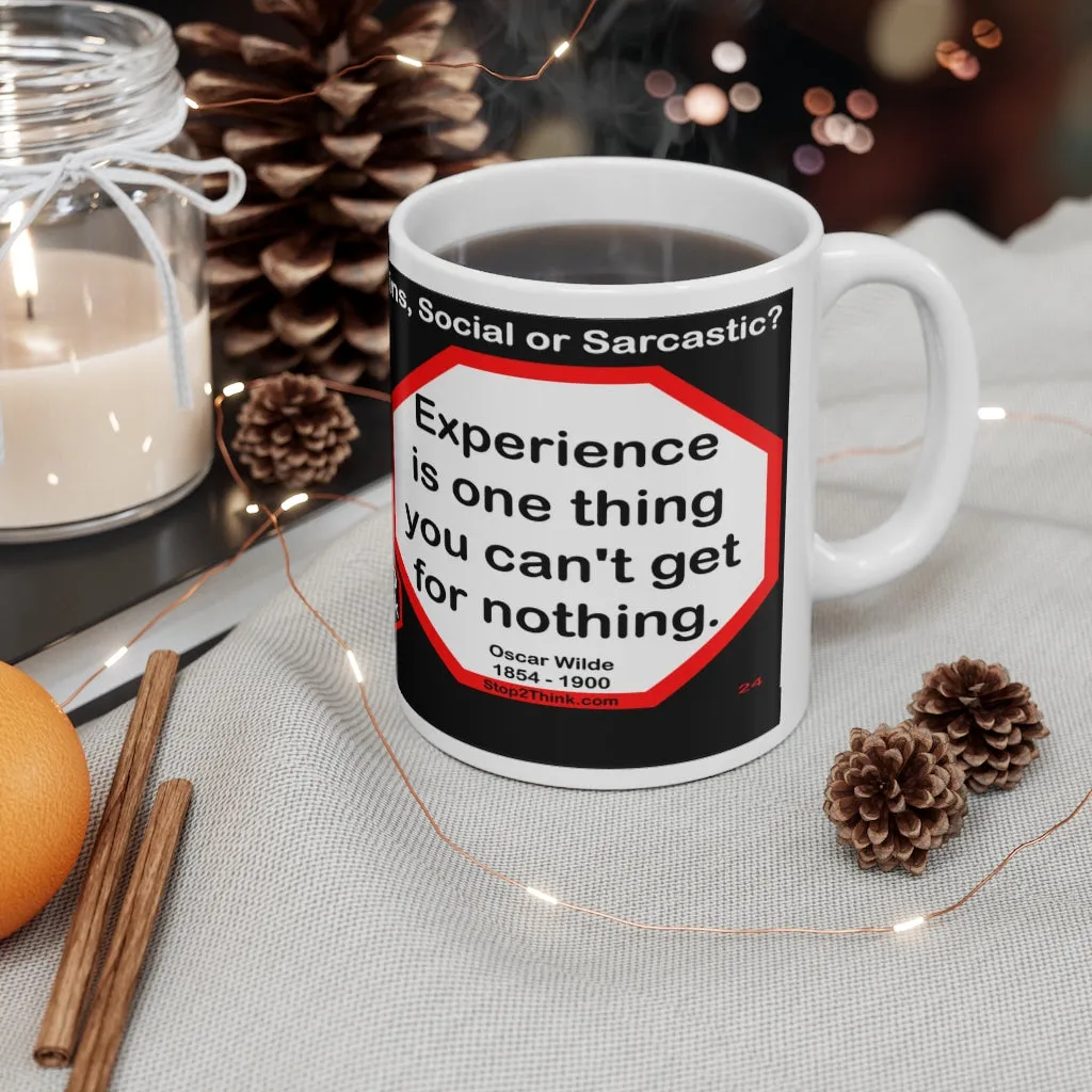 DosQuotes MugWisdoms... Goodness is the only investment that never fails. -vs- Experience is one thing you can't get for nothing.  -  @S2T Which Wisdom Wins: Social or Sarcastic? Ceramic 11oz cup