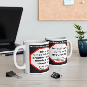 DosQuotes MugWisdoms... There are times when the greatest change needed is my viewpoint.  -vs-  Imaginary evils are incurable.  -  @S2T Which Wisdom Wins: Social or Sarcastic? Ceramic 11oz cup