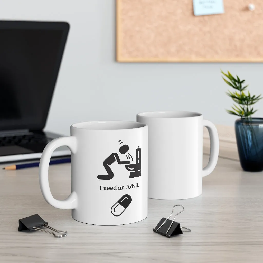 I need an advil. 11oz Coffee Mug