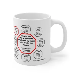 Insults are the arguments employed by those who are in the wrong.  -  Jean-Jacques Rousseau  1712 - 1778 - Drink Wisely in MugWisdom - Ceramic  11oz cup