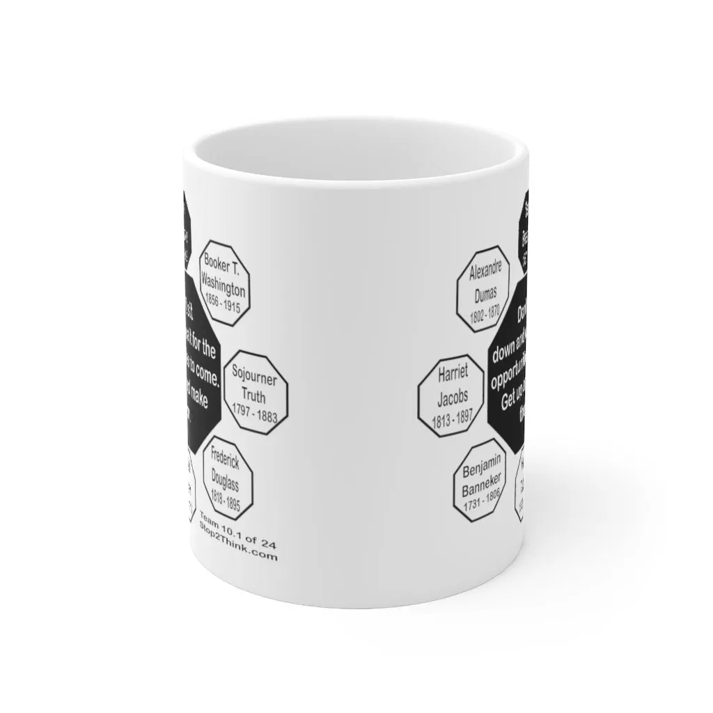 MW-10.1- Don’t sit down and wait for the opportunities to come. Get up and make them.  -  Sarah Breedlove  1867 - 1919 - Drink Wisely in MugWisdom - Ceramic  11oz cup