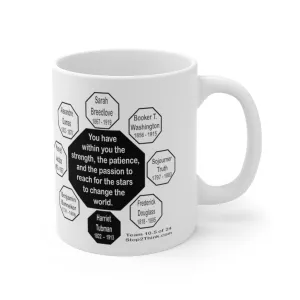 MW-10.5- You have within you the strength, the patience, and the passion to reach for the stars to change the world.  -  Harriet Tubman  1822  –  1913 - Drink Wisely in MugWisdom - Ceramic  11oz cup