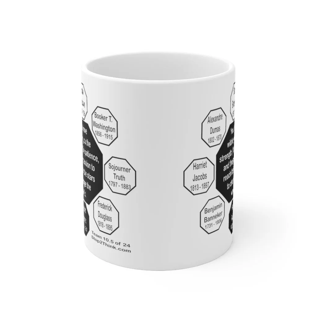 MW-10.5- You have within you the strength, the patience, and the passion to reach for the stars to change the world.  -  Harriet Tubman  1822  –  1913 - Drink Wisely in MugWisdom - Ceramic  11oz cup