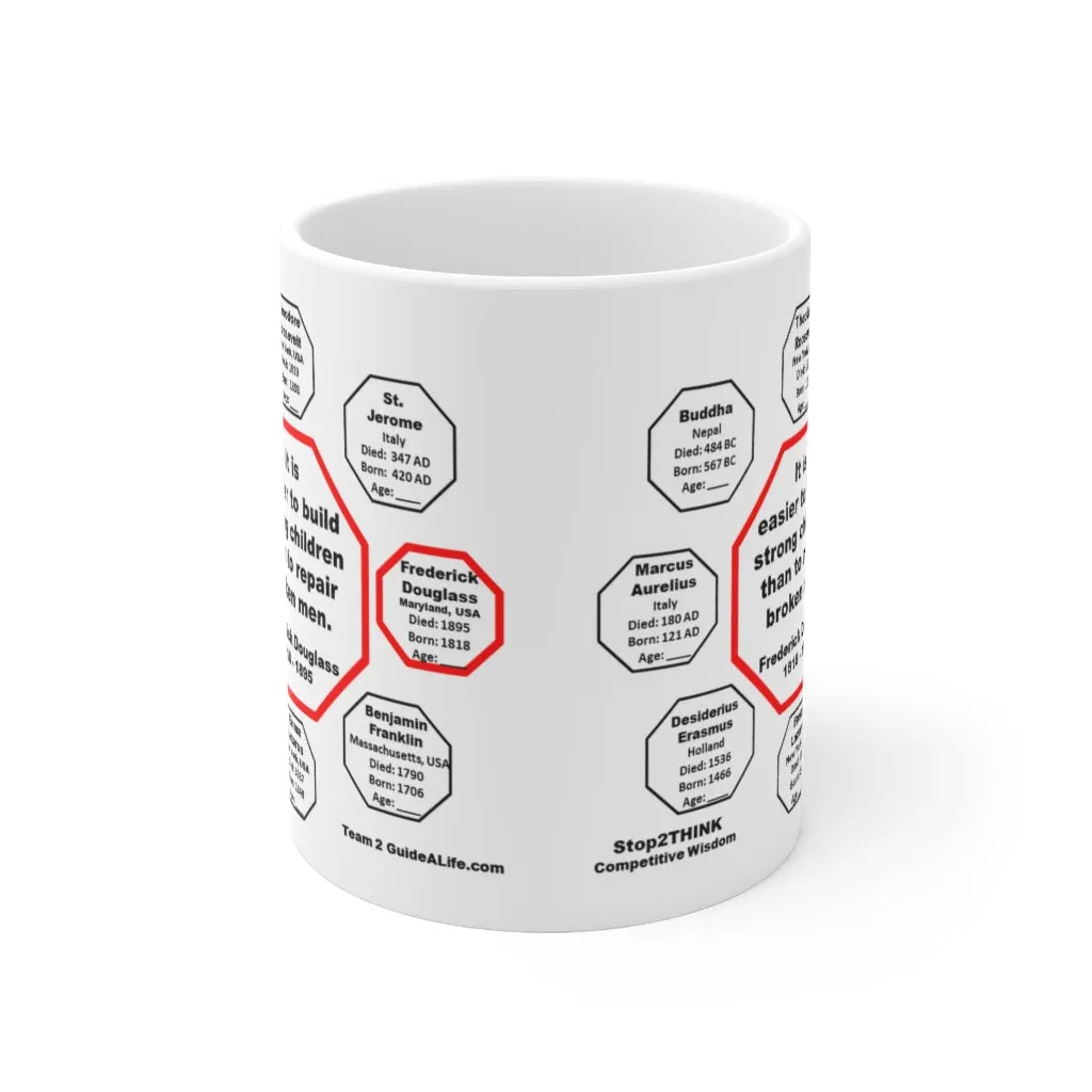 MW-2.3- It is easier to build strong children than to repair broken men. -  Frederick Douglass  1818 - 1895 - MugWisdom Ceramic  11oz