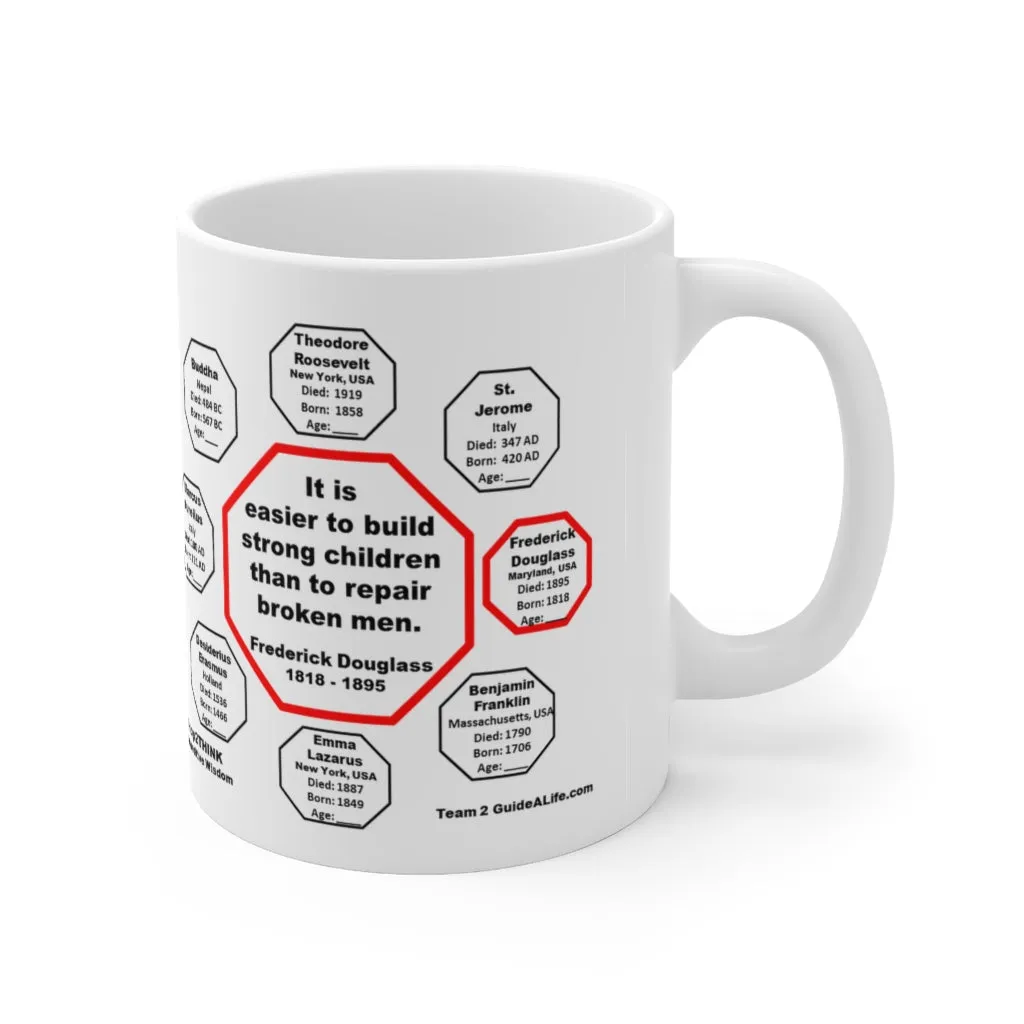 MW-2.3- It is easier to build strong children than to repair broken men. -  Frederick Douglass  1818 - 1895 - MugWisdom Ceramic  11oz