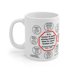 MW-2.3- It is easier to build strong children than to repair broken men. -  Frederick Douglass  1818 - 1895 - MugWisdom Ceramic  11oz