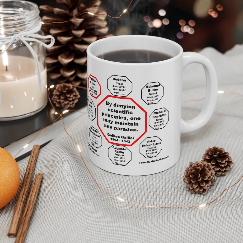 MW-23.8- By denying scientific principles, one may maintain any paradox.   -  Galileo Galilei  1564 - 1642 - Drink Wisely in MugWisdom - Ceramic  11oz cup
