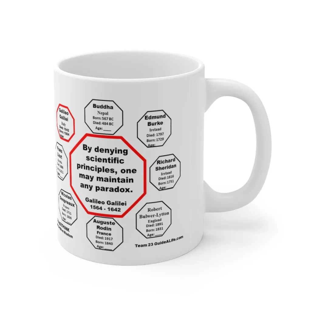 MW-23.8- By denying scientific principles, one may maintain any paradox.   -  Galileo Galilei  1564 - 1642 - Drink Wisely in MugWisdom - Ceramic  11oz cup
