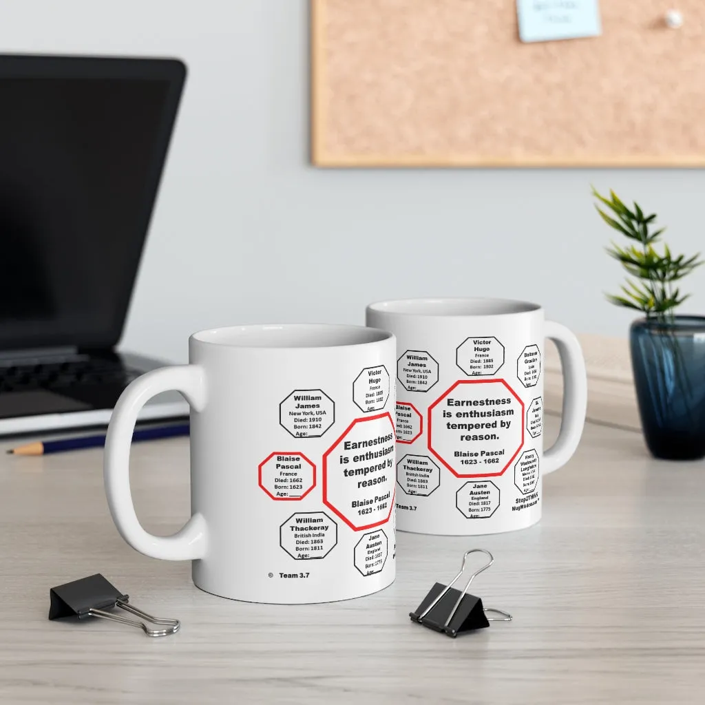 MW-3.7- Earnestness is enthusiasm tempered by reason.  -  Blaise Pascal  1623 - 1662 - MugWisdom.com Ceramic  11oz