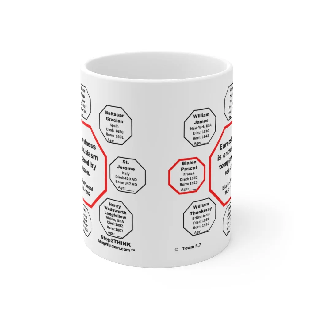 MW-3.7- Earnestness is enthusiasm tempered by reason.  -  Blaise Pascal  1623 - 1662 - MugWisdom.com Ceramic  11oz