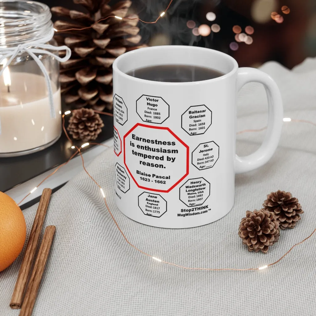 MW-3.7- Earnestness is enthusiasm tempered by reason.  -  Blaise Pascal  1623 - 1662 - MugWisdom.com Ceramic  11oz