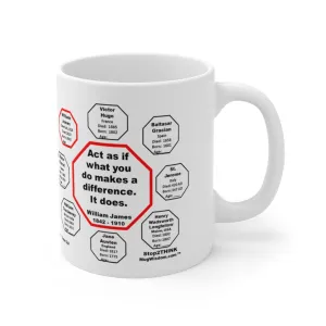 MW-3.8- Act as if what you do makes a difference. It does.  -  William James  1842 - 1910 - Drink Wisely in MugWisdom - Ceramic  11oz cup