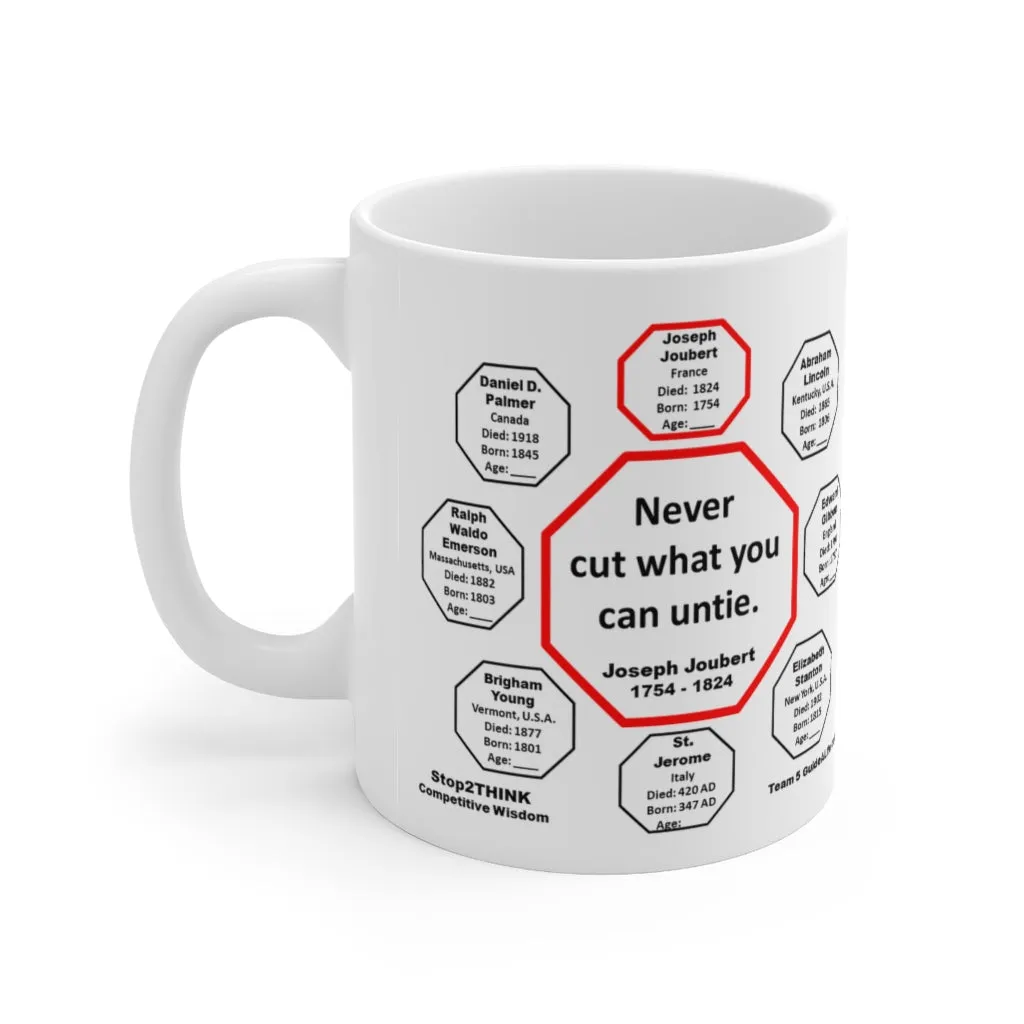 MW-5.1- Never cut what you can untie.  -  Joseph Joubert  1754 - 1824 - MugWisdom Ceramic  11oz