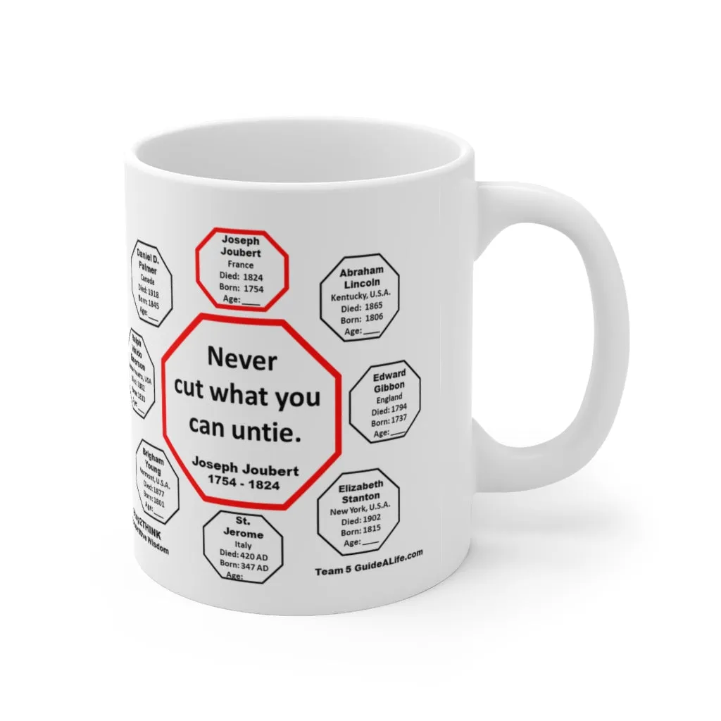 MW-5.1- Never cut what you can untie.  -  Joseph Joubert  1754 - 1824 - MugWisdom Ceramic  11oz