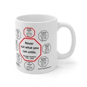 MW-5.1- Never cut what you can untie.  -  Joseph Joubert  1754 - 1824 - MugWisdom Ceramic  11oz