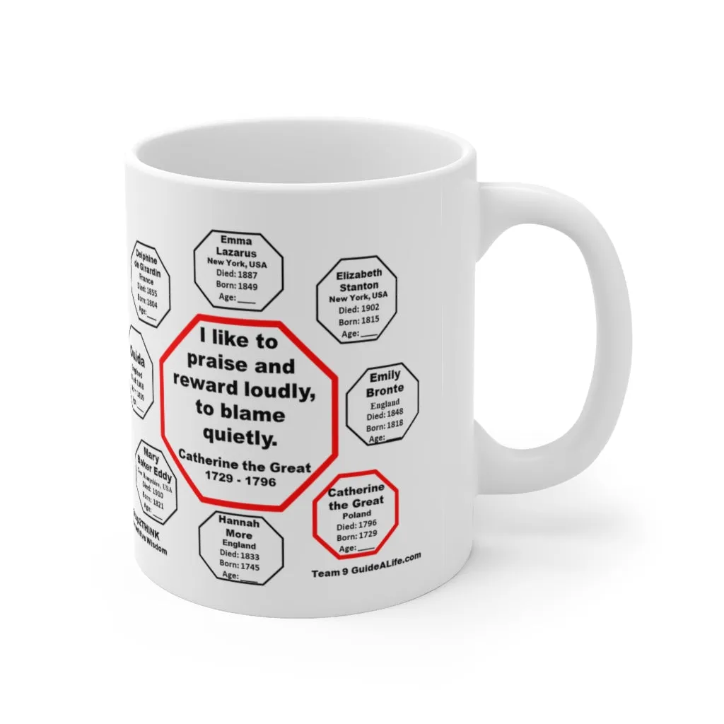 MW-9.4- I like to praise and reward loudly, to blame quietly.  -  Catherine II  1729 - 1796 - Drink Wisely in MugWisdom - Ceramic  11oz cup