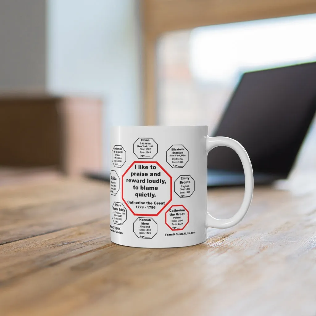 MW-9.4- I like to praise and reward loudly, to blame quietly.  -  Catherine II  1729 - 1796 - Drink Wisely in MugWisdom - Ceramic  11oz cup