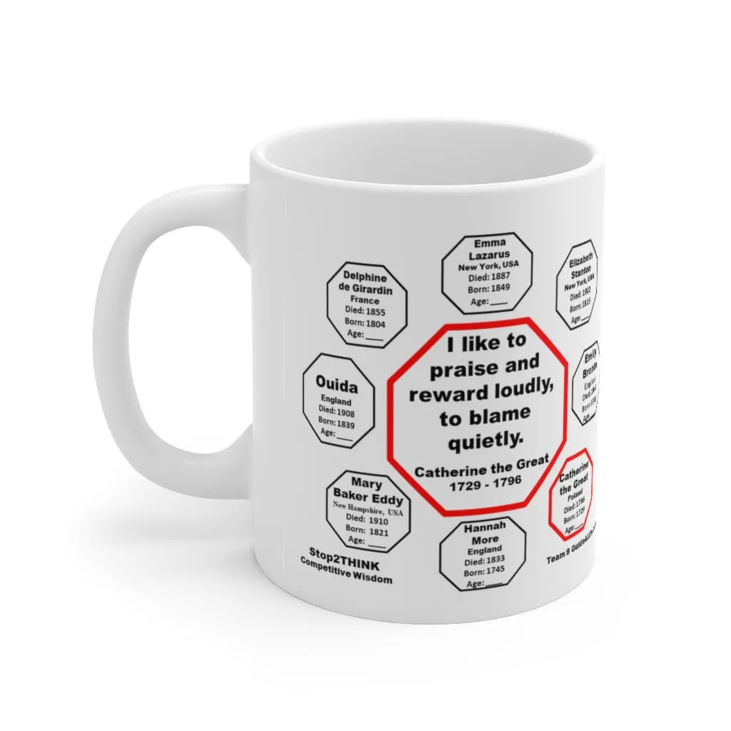 MW-9.4- I like to praise and reward loudly, to blame quietly.  -  Catherine II  1729 - 1796 - Drink Wisely in MugWisdom - Ceramic  11oz cup