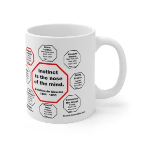 MW-9.8- Instinct is the nose of the mind.  -  Delphine de Girardin  1804 - 1855 - Drink Wisely in MugWisdom - Ceramic  11oz cup