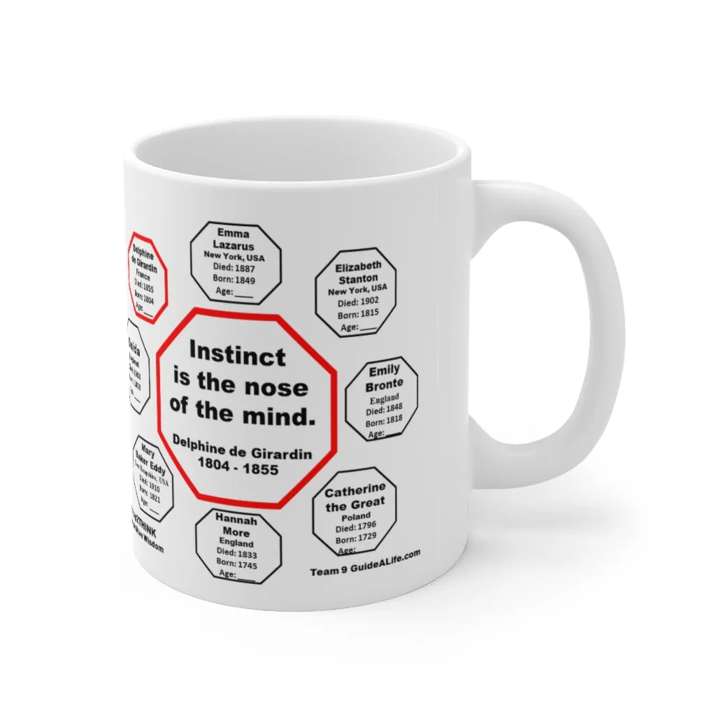 MW-9.8- Instinct is the nose of the mind.  -  Delphine de Girardin  1804 - 1855 - Drink Wisely in MugWisdom - Ceramic  11oz cup