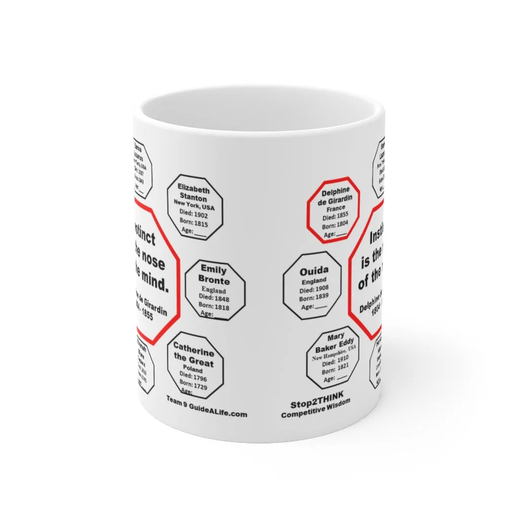 MW-9.8- Instinct is the nose of the mind.  -  Delphine de Girardin  1804 - 1855 - Drink Wisely in MugWisdom - Ceramic  11oz cup