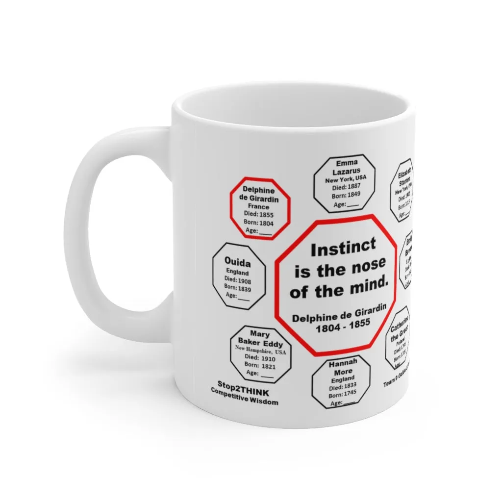MW-9.8- Instinct is the nose of the mind.  -  Delphine de Girardin  1804 - 1855 - Drink Wisely in MugWisdom - Ceramic  11oz cup
