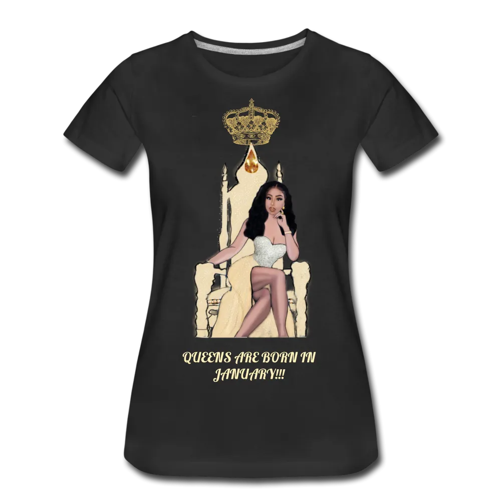 Queens are born in January!!! Women’s Premium T-Shirt