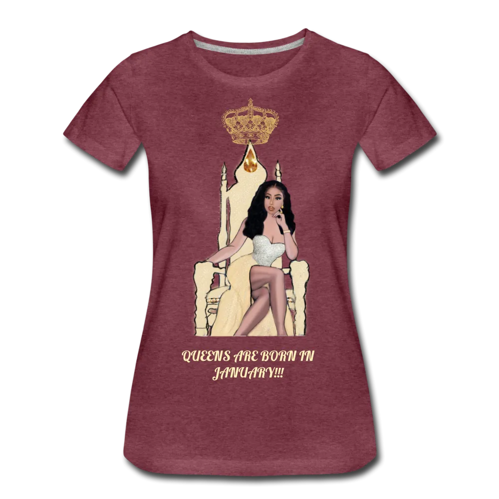 Queens are born in January!!! Women’s Premium T-Shirt