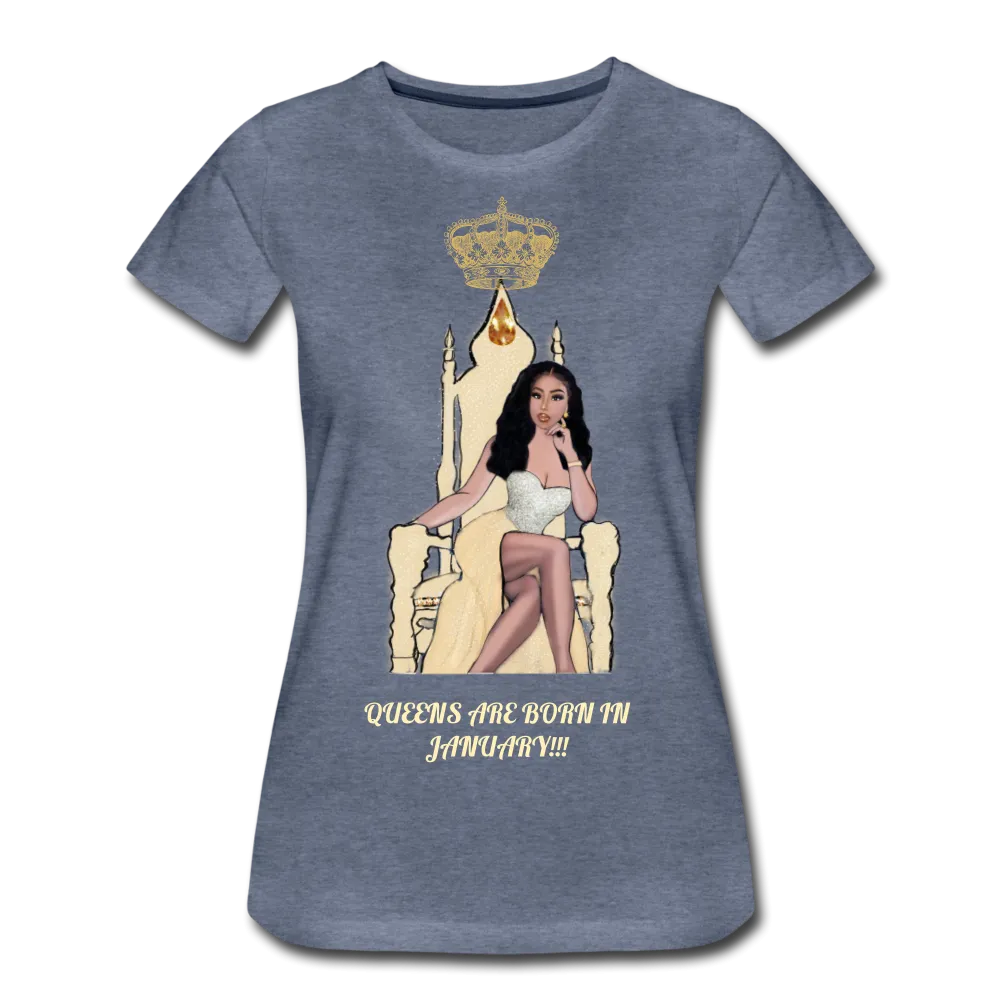 Queens are born in January!!! Women’s Premium T-Shirt