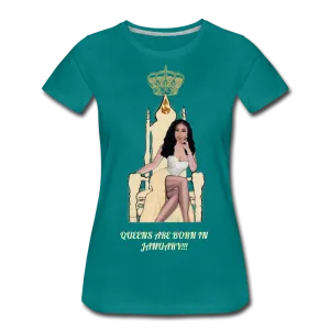 Queens are born in January!!! Women’s Premium T-Shirt