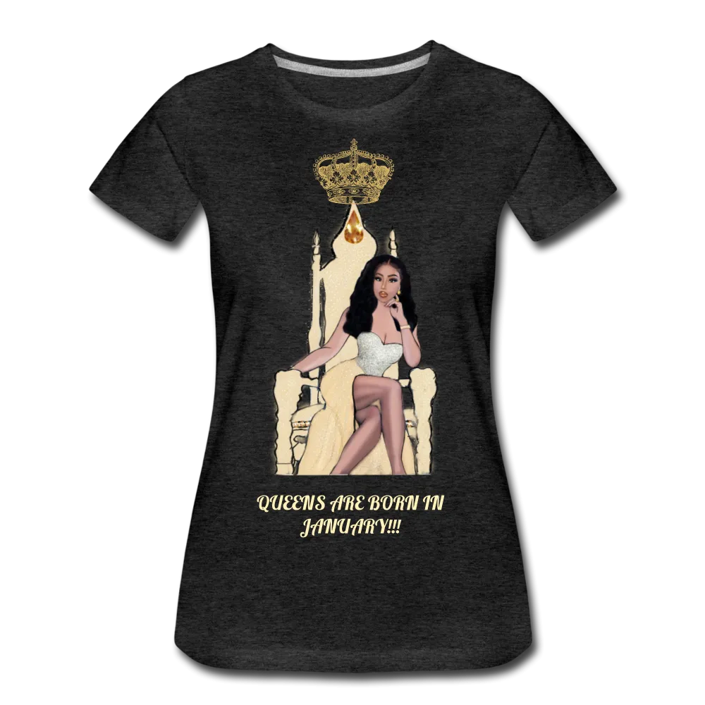 Queens are born in January!!! Women’s Premium T-Shirt