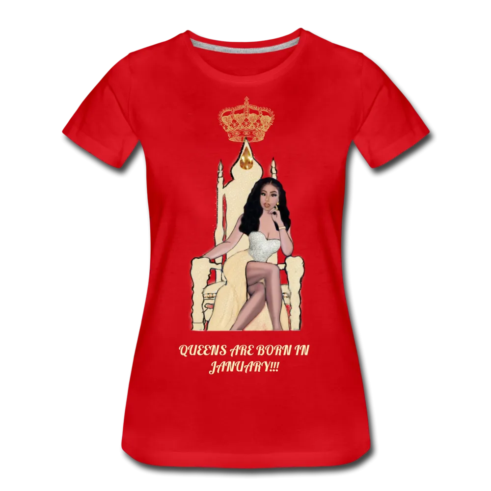 Queens are born in January!!! Women’s Premium T-Shirt