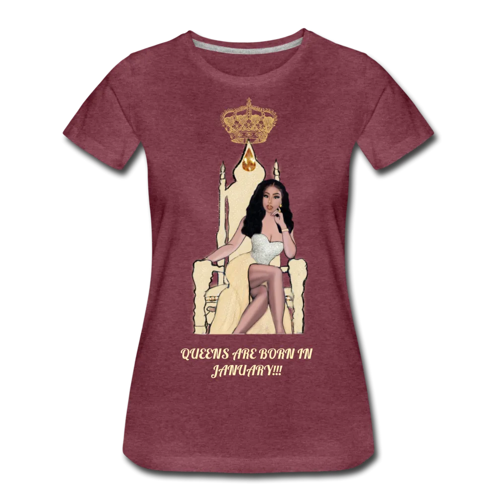 Queens are born in January!!! Women’s Premium T-Shirt