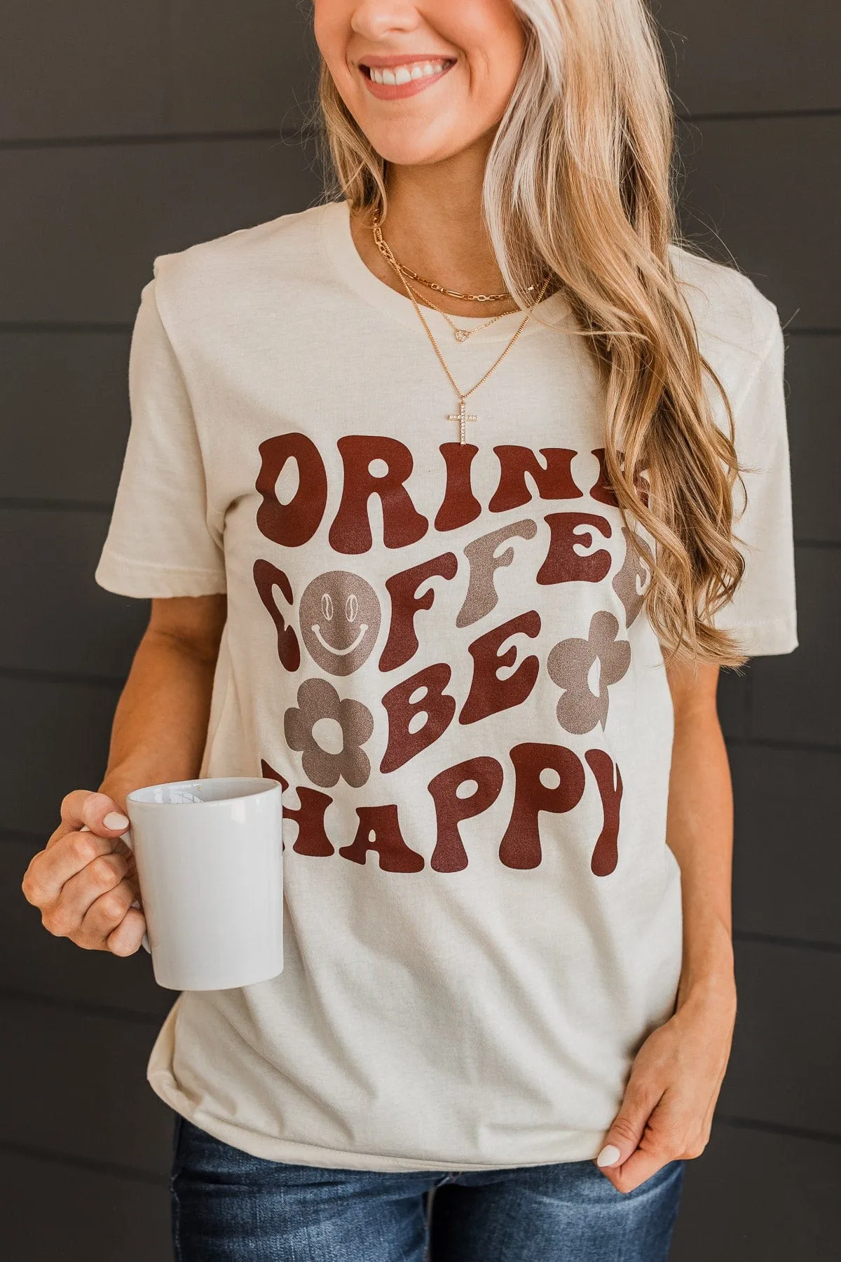 "Drink Coffee, Be Happy" Graphic Tee- Cream