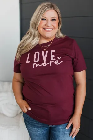 "Love More" Graphic Tee- Maroon