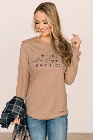 "This Is My Online Shopping Sweater" Graphic Top- Tan