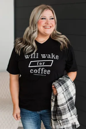 "Will Wake For Coffee" Graphic Tee- Black