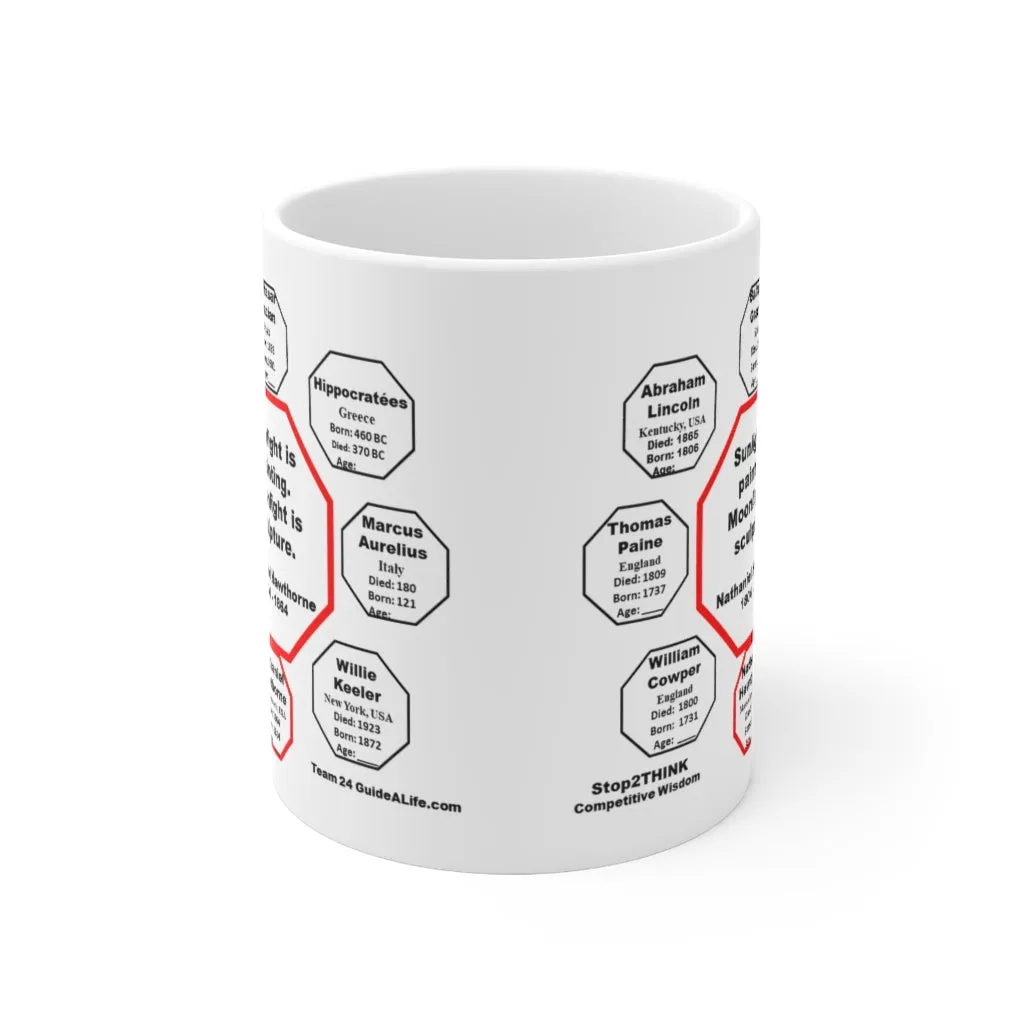 Sunlight is painting. Moonlight is sculpture.   -  Nathaniel Hawthorne  1804 - 1864 - Drink Wisely in MugWisdom - Ceramic  11oz cup