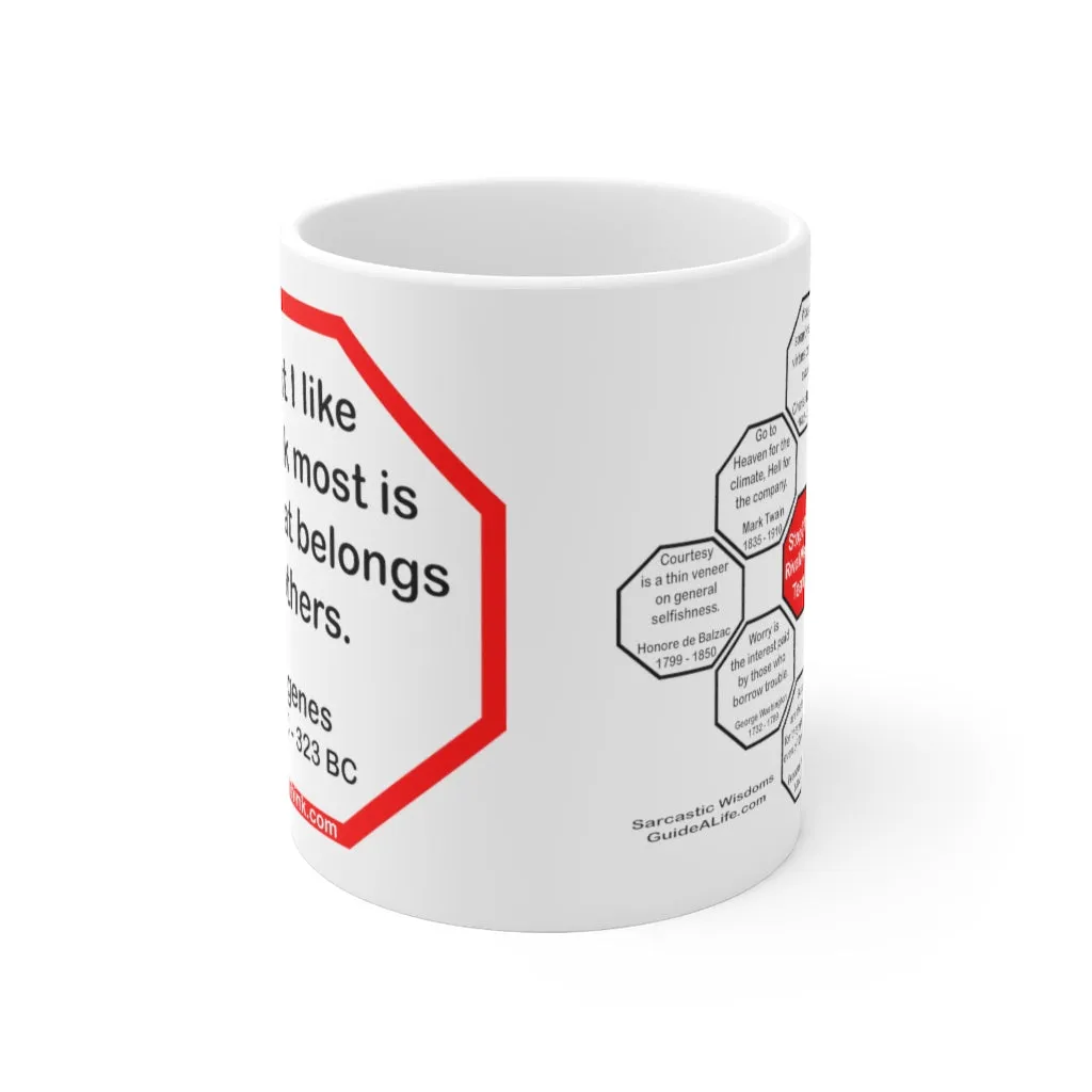 What I like to drink most is wine that belongs to others.  -  Diogenes  412 BC - 323 BC - Drink Wisely in MugWisdom - Ceramic  11oz cup -Team  MW-14.3-